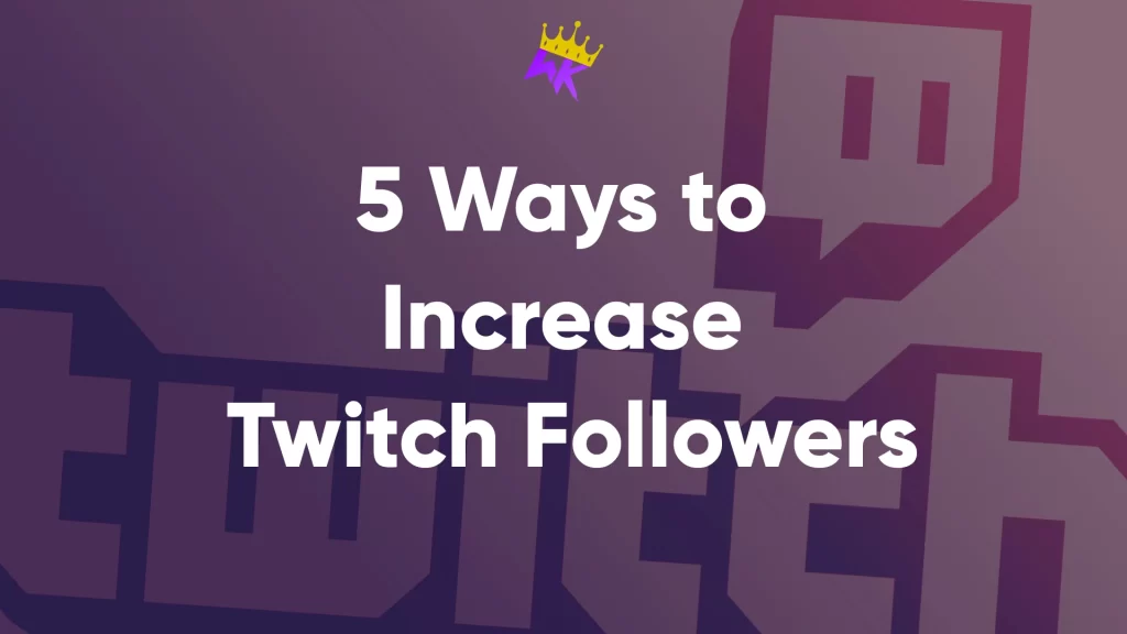 5 Ways to Increase Twitch Followers