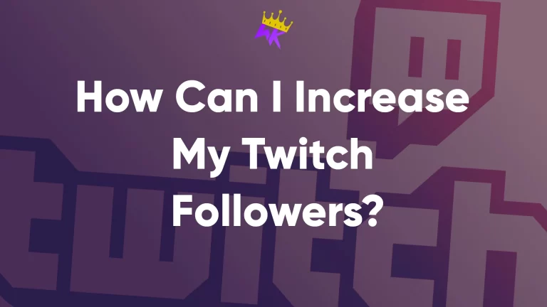 How Can I Increase My Twitch Followers