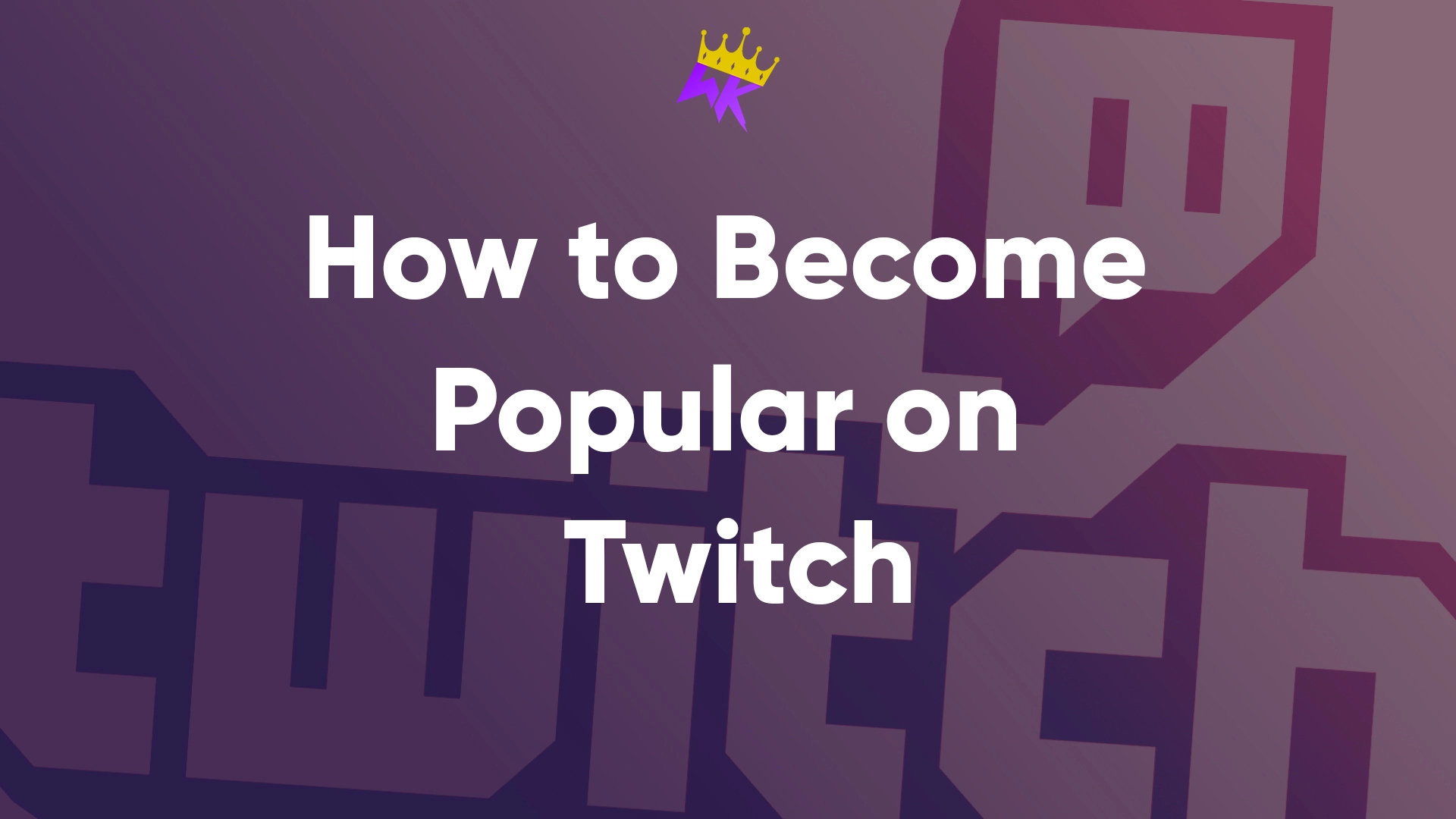 How to Become Popular on Twitch