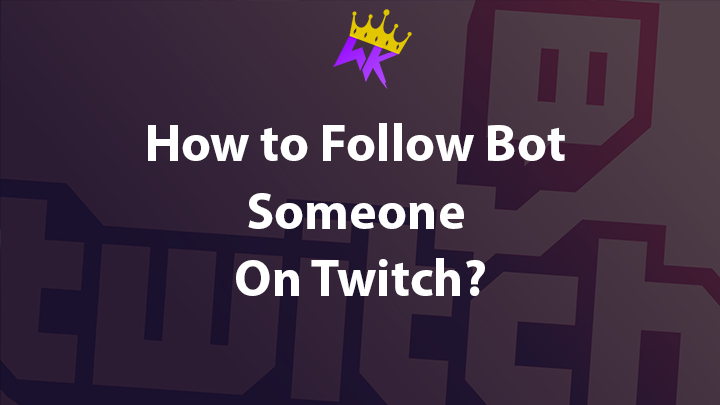 How to Follow Bot Someone On Twitch