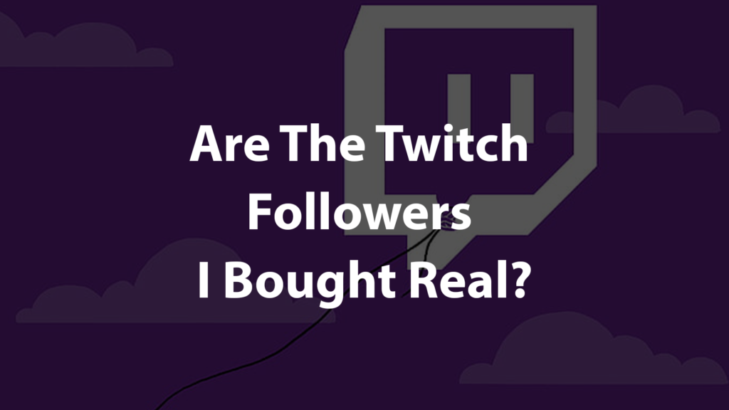 Are The Twitch Followers I Bought Real
