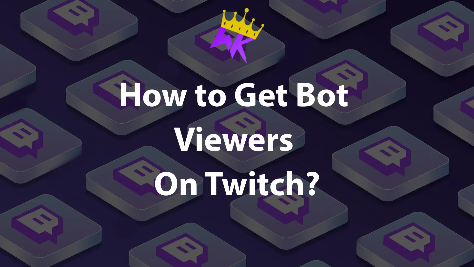 How You Can Get Bot Viewers On Twitch Twitch And Kick Bots